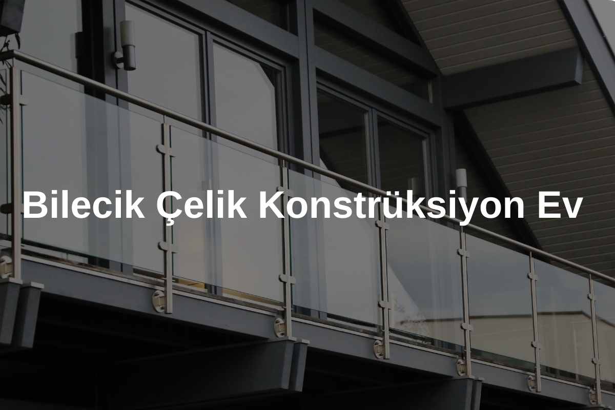 bilecik çelik konstrüksiyon ev