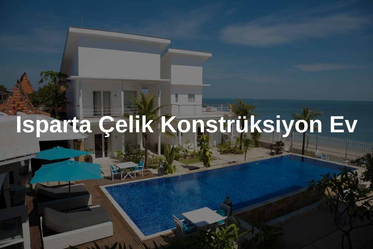 Isparta Çelik Konstrüksiyon Ev