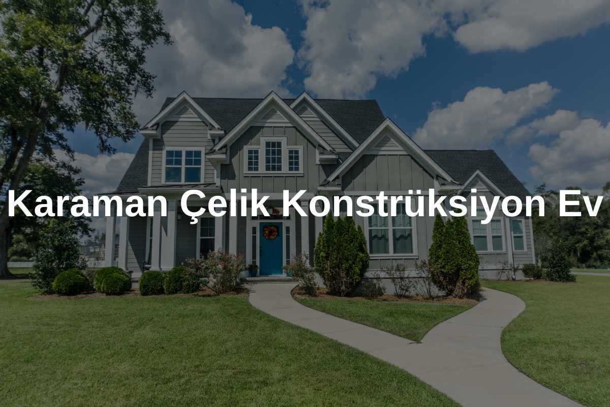 Karaman Çelik Konstrüksiyon Ev