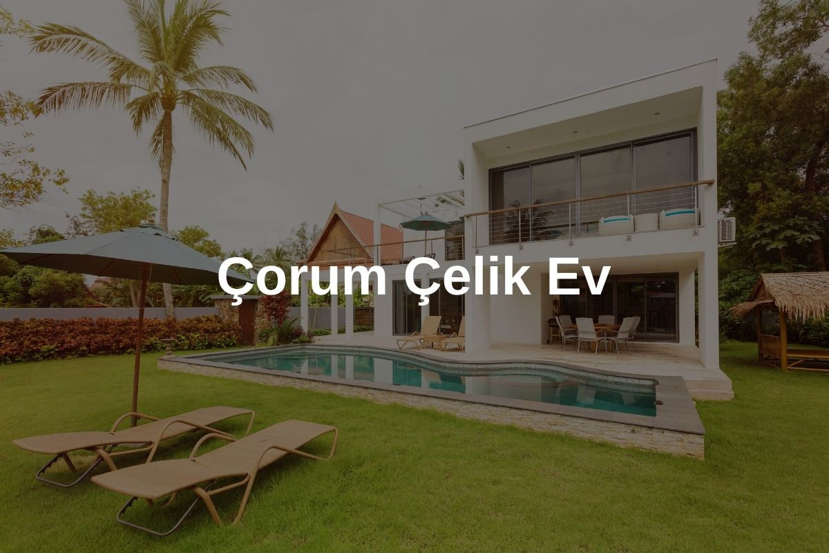 Çorum Çelik Ev